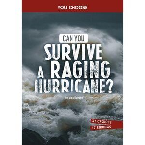 Can You Survive a Raging Hurricane?: An Interactive Survival Adventure -- Matt D
